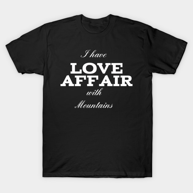 i have love affair with mountains T-Shirt by The Bombay Brands Pvt Ltd